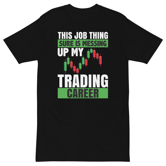 "This Job Thing Sure is Messing Up My Trading Career"