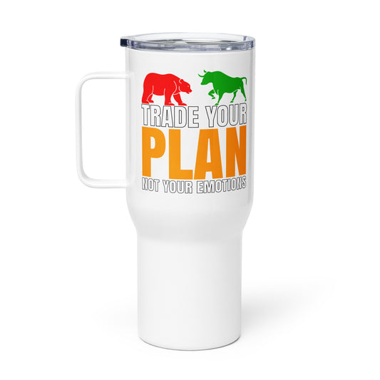Travel mug with a handle: "Trade Your Plan; Not Your Emotions"